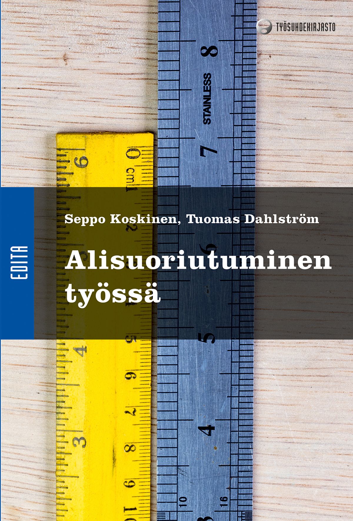 Seppo Koskinen & Tuomas Dahlström : Alisuoriutuminen työssä