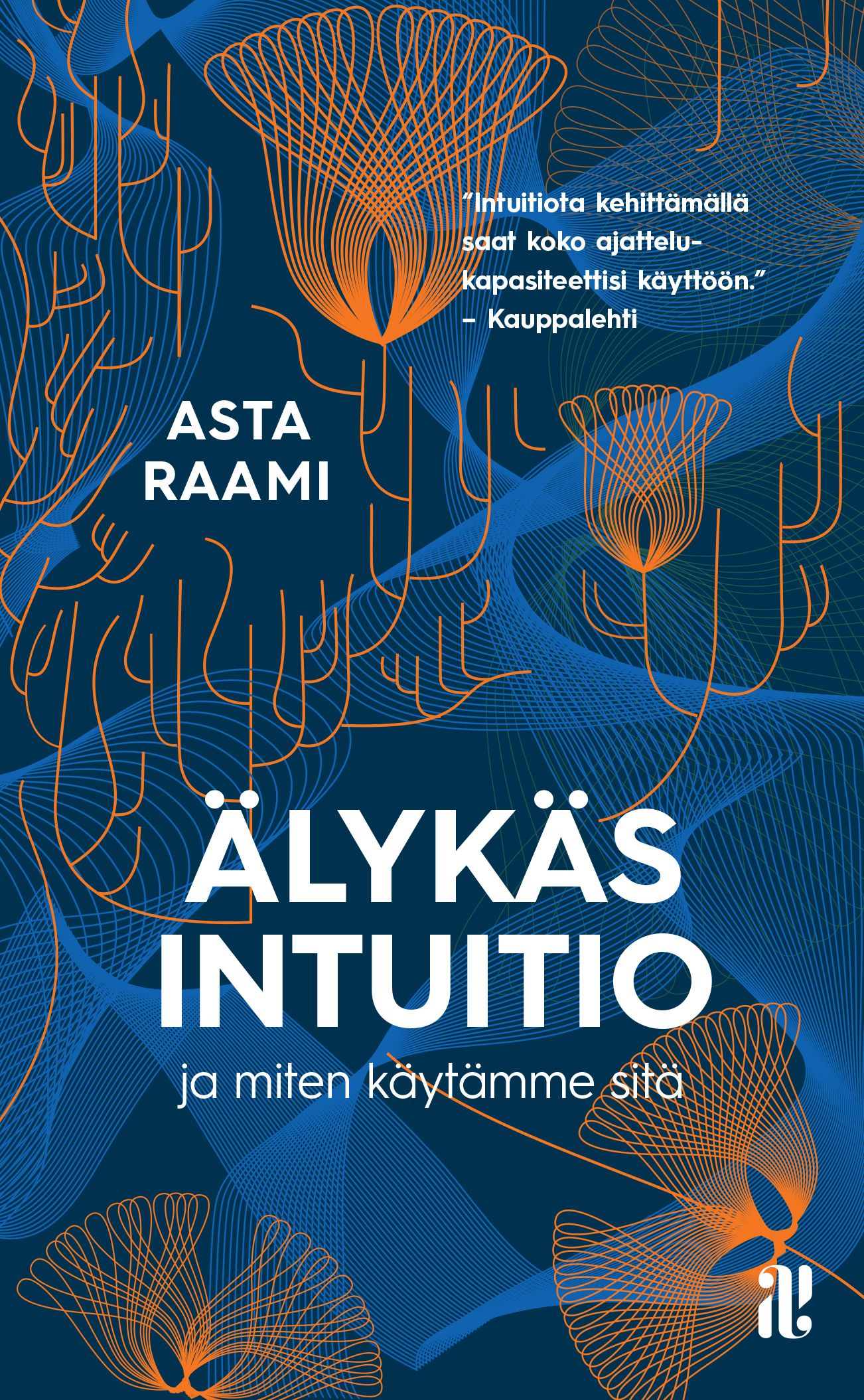 Kirjailijan Asta Raami käytetty kirja Älykäs intuitio ja miten käytämme sitä