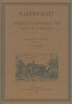 Axel O. Heikel : Rakennukset teremisseillä, mordvalaisilla, virolaisilla ja suomalaisilla