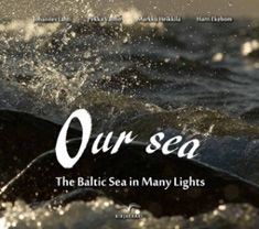 Johannes Lahti & Pekka Vainio & Markku Heikkilä & Harri Ekebom : Our sea