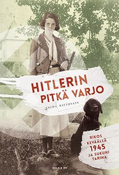 Kirjailijan Sacha Batthyany uusi kirja Hitlerin pitkä varjo : rikos keväällä 1945 ja sukuni tarina (UUSI)