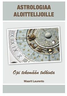 Maarit Laurento : Astrologiaa aloittelijoille