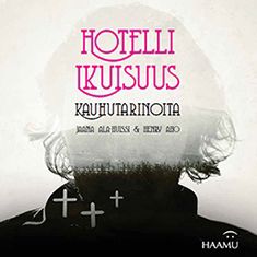 Jaana Ala-Huissi & Henry Aho : Hotelli Ikuisuus