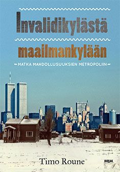 Kirjailijan Timo Roune käytetty kirja Invalidikylästä maailmankylään - Matka mahdollisuuksien metropoliin