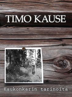 Kirjailijan Timo Kause käytetty kirja Kaukonkarin tarinoita