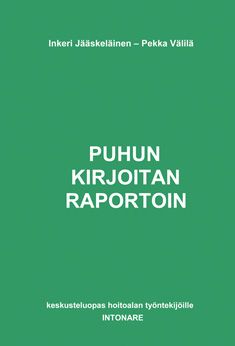 Inkeri Jääskeläinen & Pekka Välilä : Puhun, kirjoitan, raportoin