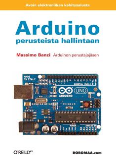 Kirjailijan Massimo Banzi käytetty kirja Arduino : perusteista hallintaan - Avoin elektroniikan kehitysalusta