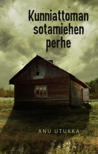 Anu Utukka : Kunniattoman sotamiehen perhe