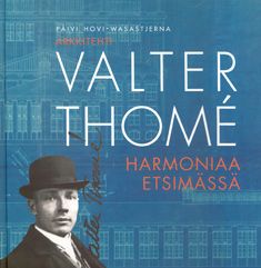 Kirjailijan Päivi Hovi-Wasastjerna käytetty kirja Arkkitehti Walter Thomé : harmoniaa etsimässä