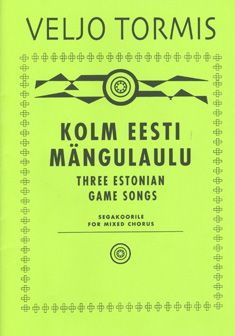 Kolm eesti mängulaulu / Three Estonian Game Songs