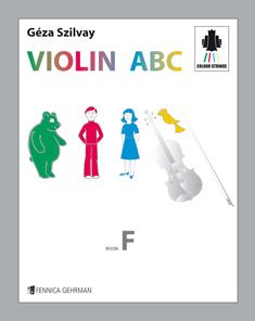 Géza Szilvay : Colourstrings Violin ABC: Book F