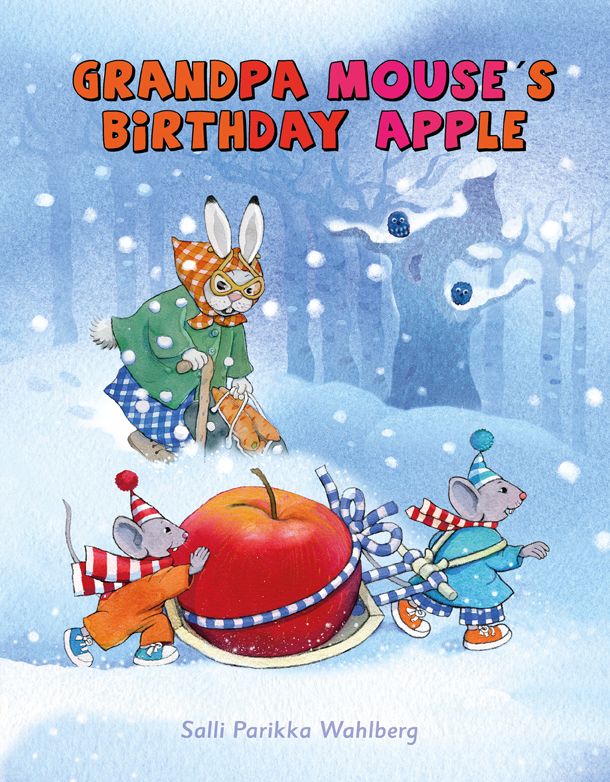 Salli Parikka Wahlberg : Grandpa Mouse´s Birthday Apple