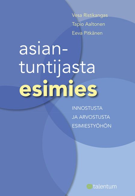 Kirjailijan Vesa Ristikangas käytetty kirja Asiantuntijasta esimies : innostusta ja arvostusta esimiestyöhön (UUDENVEROINEN)