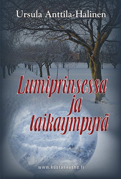 Ursula Anttila-Halinen : Lumiprinsessa ja taikaympyrä : dekkari