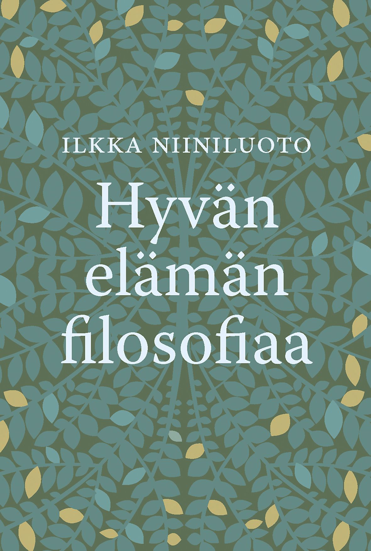 Kirjailijan Ilkka Niiniluoto käytetty kirja Hyvän elämän filosofiaa
