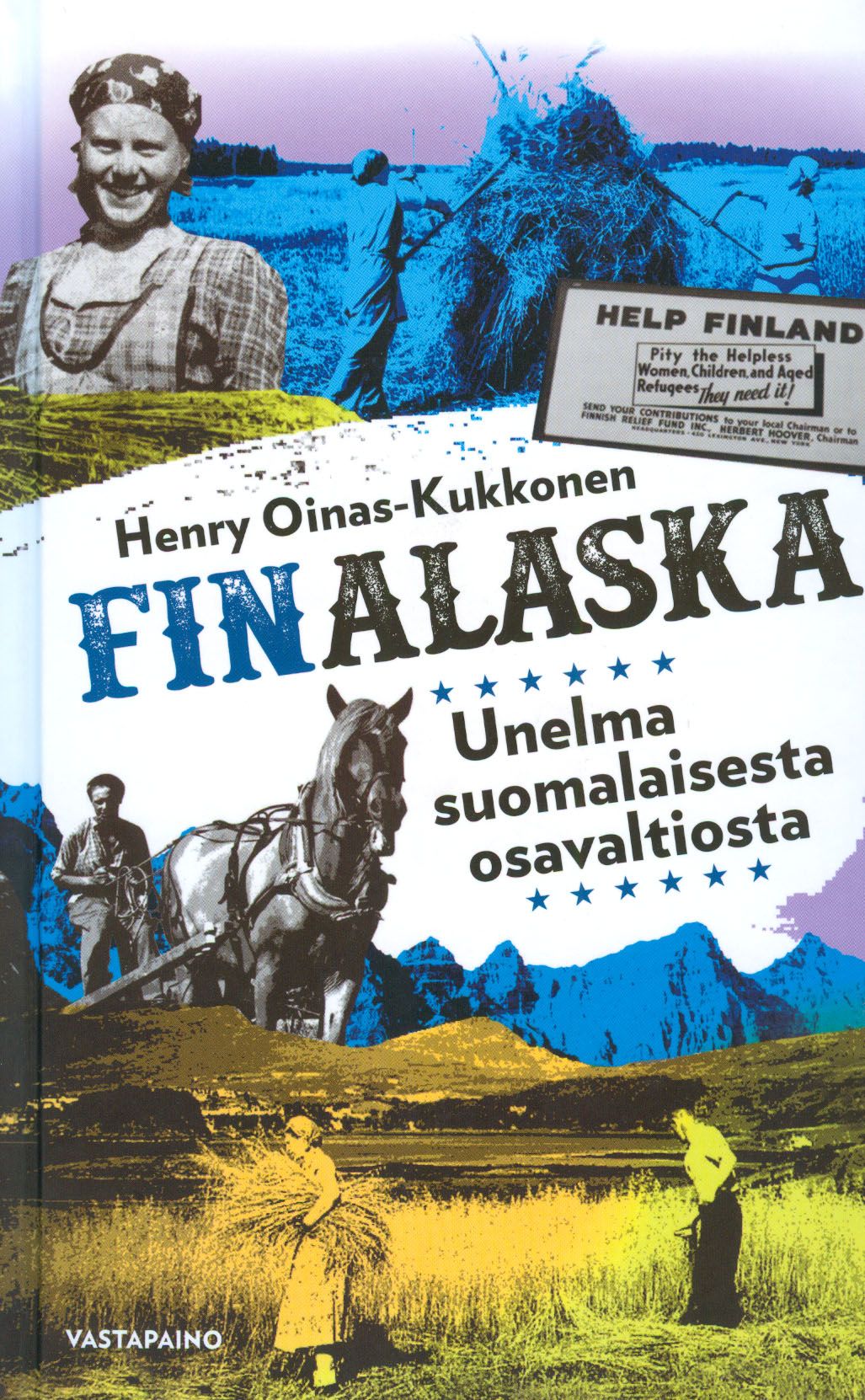 Kirjailijan Henry Oinas-Kukkonen uusi kirja Finalaska : Unelma suomalaisesta osavaltiosta (UUSI)