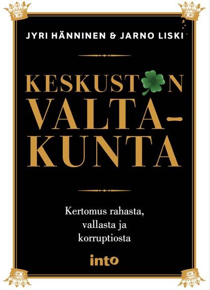 Kirjailijan Jyri Hänninen uusi kirja Keskustan valtakunta : kertomus rahasta, vallasta ja korruptiosta (UUSI)