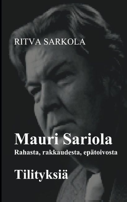 Ritva Sarkola : Rahasta, rakkaudesta, epätoivosta