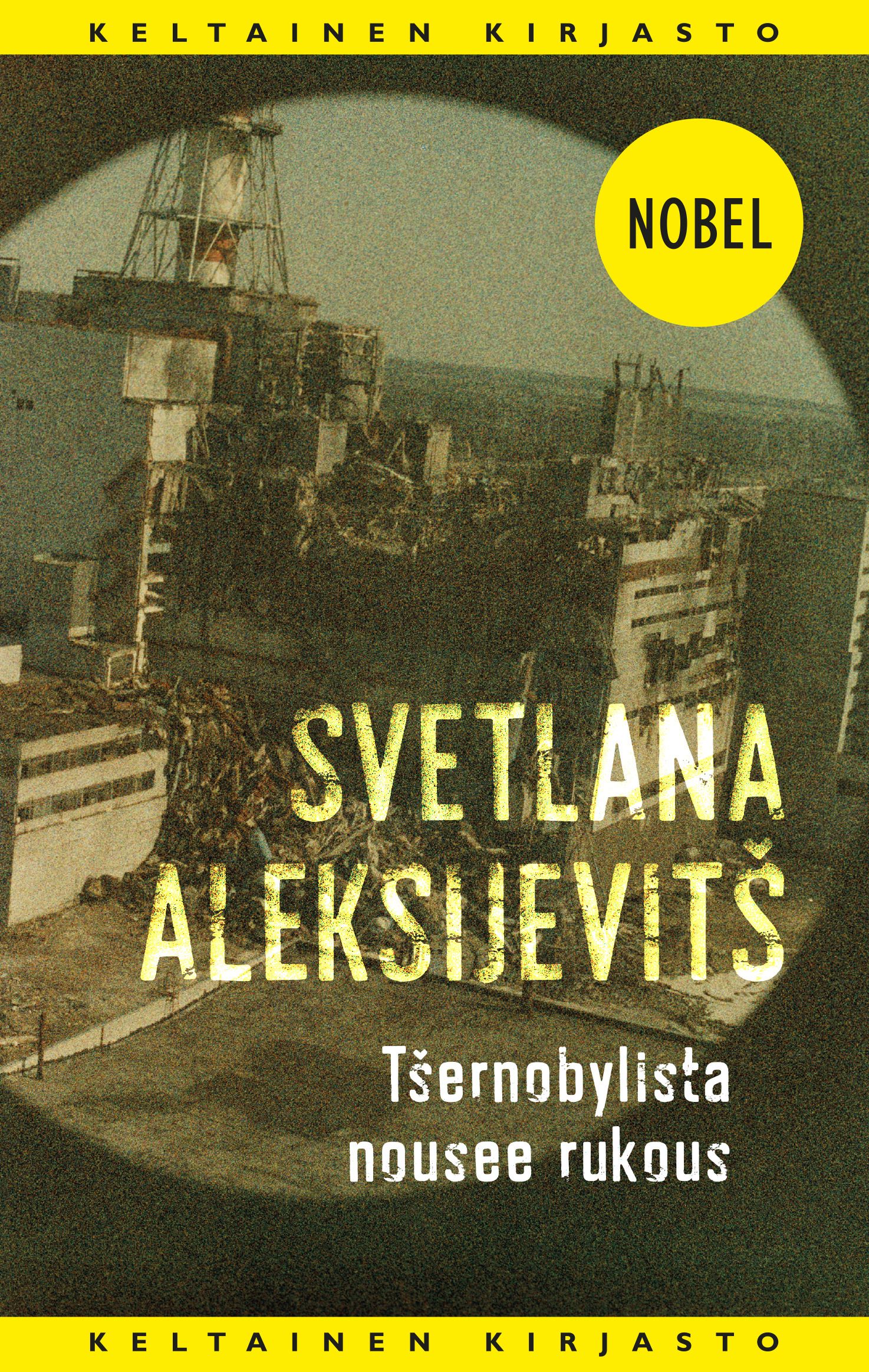 Svetlana Aleksijevits : Tšernobylista nousee rukous : tulevaisuuden kronikka