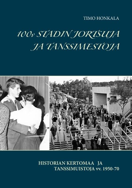 Timo Honkala : 100v Stadin jortsuja ja tanssimestoja
