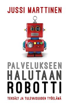 Jussi Marttinen : Palvelukseen halutaan robotti