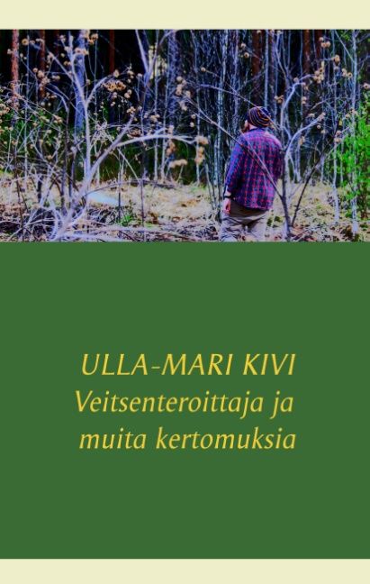 Ulla-Mari Kivi : Veitsenteroittaja ja muita kertomuksia