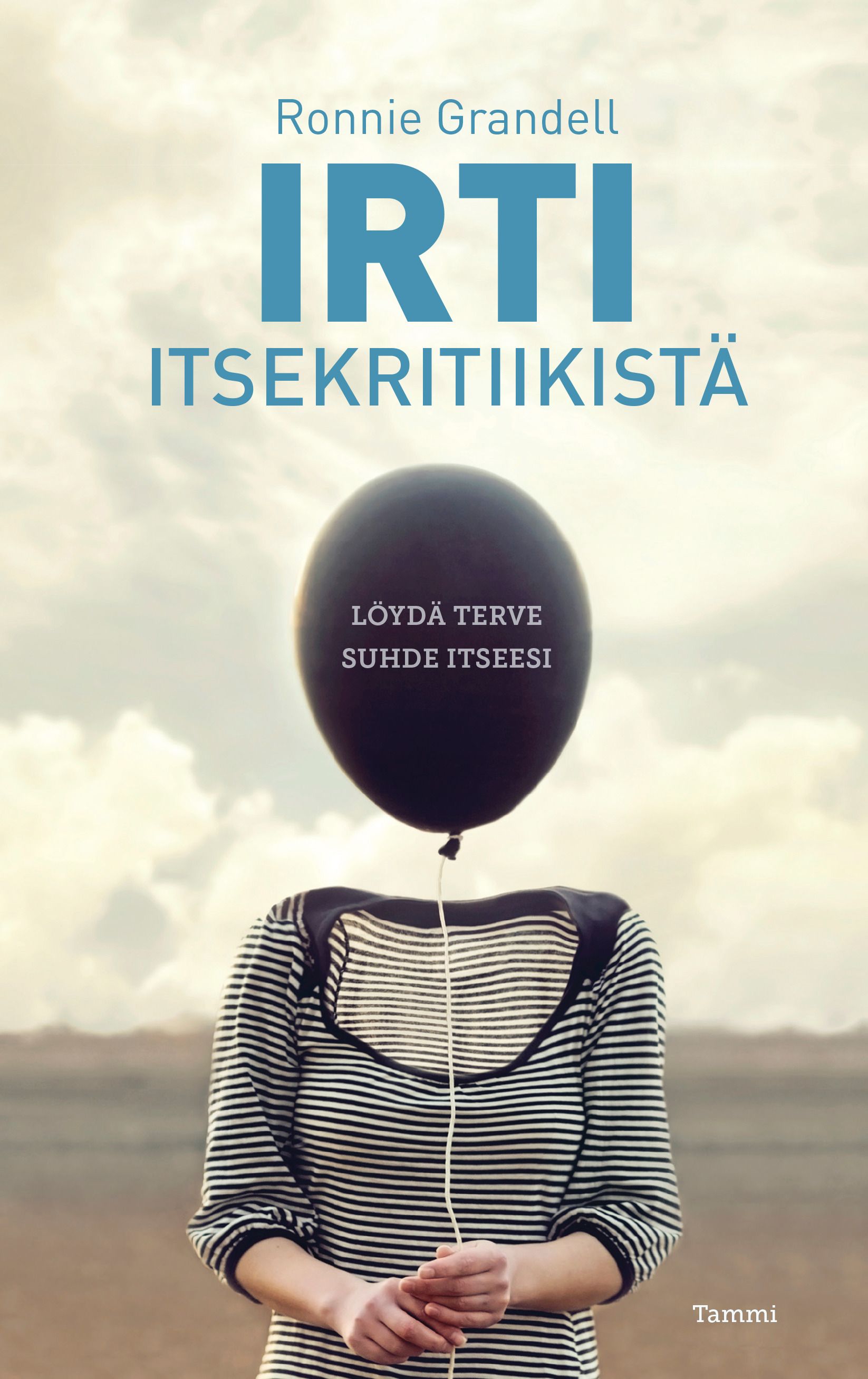 Kirjailijan Ronnie Grandell käytetty kirja Irti itsekritiikistä : löydä terve suhde itseesi