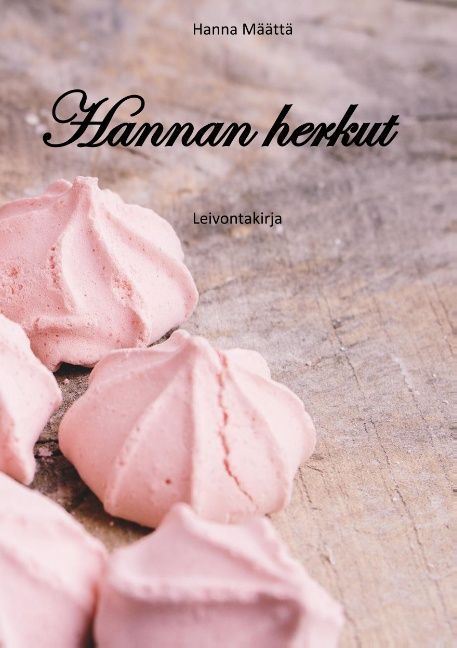 Hanna Määttä : Hannan herkut