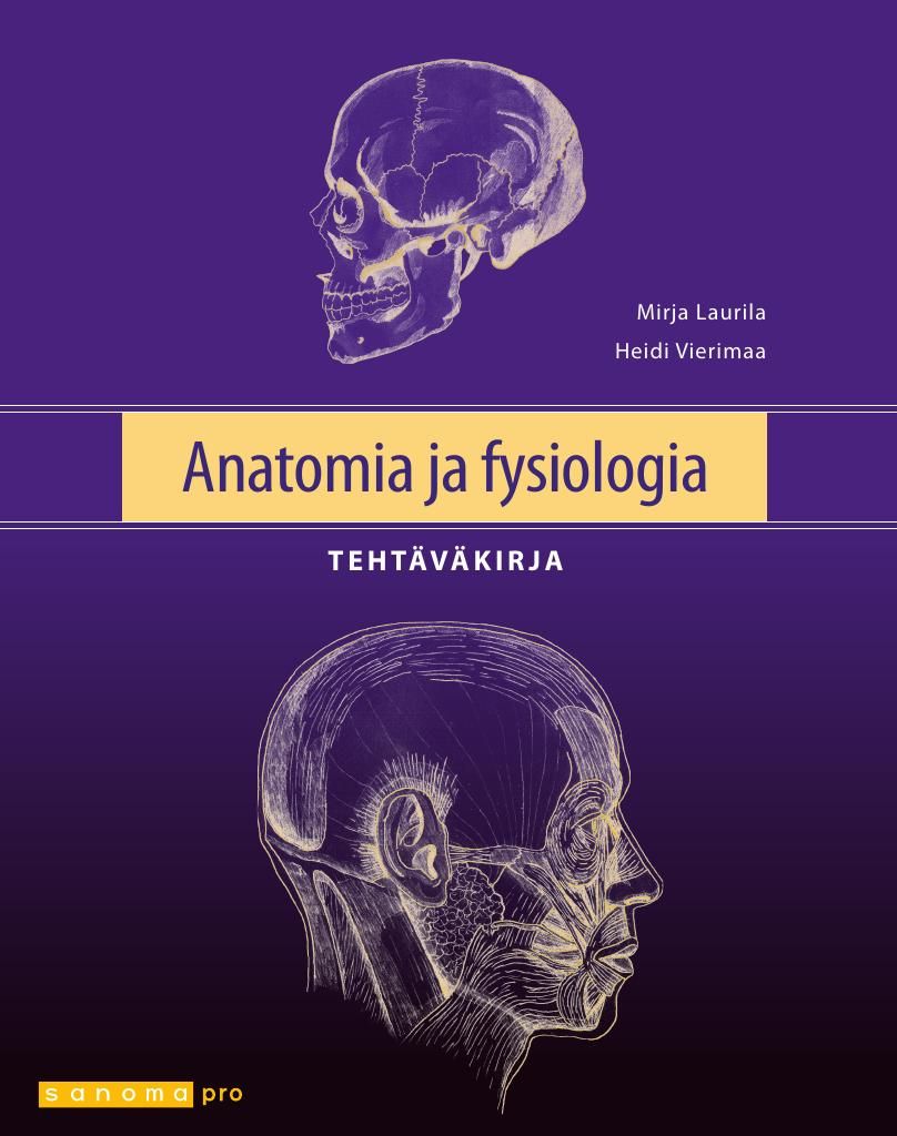 Mirja Laurila & Heidi Vierimaa : Anatomia ja fysiologia Tehtäväkirja