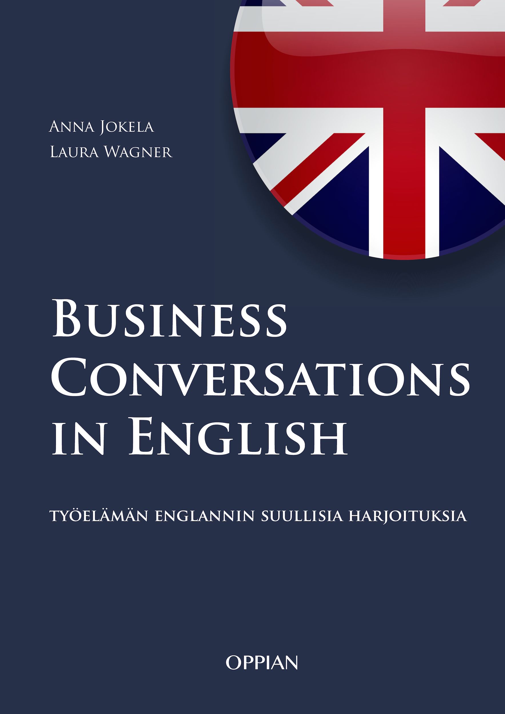 Anna Jokela & Laura Wagner : Business Conversations in English