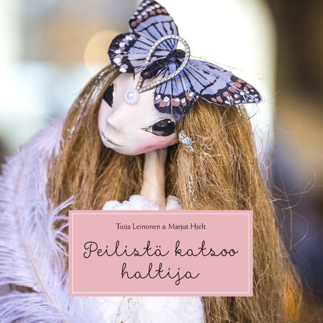 Marjut Hjelt & Tuija Leinonen : Peilistä katsoo haltija