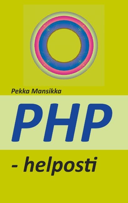 Pekka Mansikka : PHP - helposti