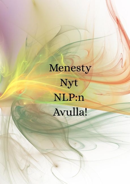 Toni Vallenius : Menesty Nyt NLP:n Avulla!