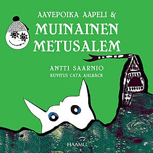 Kirjailijan Antti Saarnio käytetty kirja Aavepoika Aapeli & muinainen Metusalem (ERINOMAINEN)