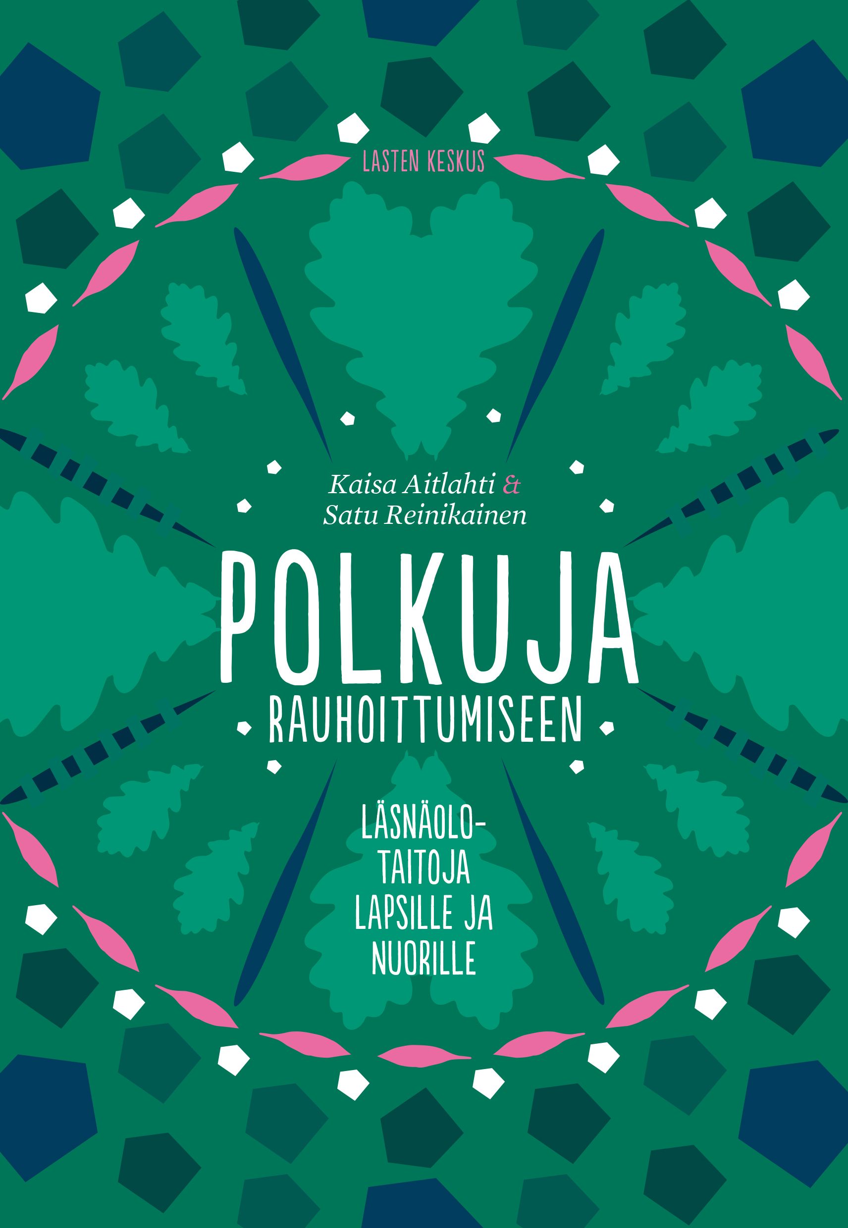 Kaisa Aitlahti & Satu Reinikainen : Polkuja rauhoittumiseen