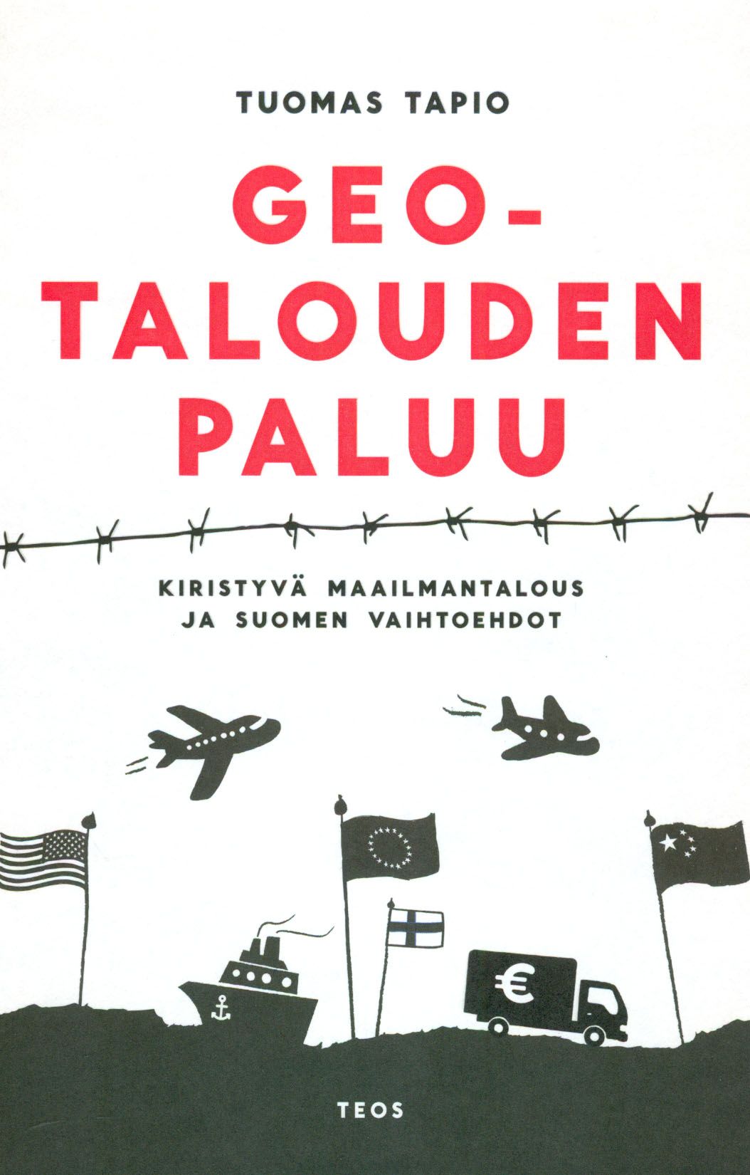 Kirjailijan Tuomas Tapio uusi kirja Geotalouden paluu - kiristyvä maailmantalous ja Suomen vaihtoehdot (UUSI)