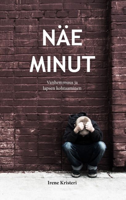 Irene Kristeri : Näe minut