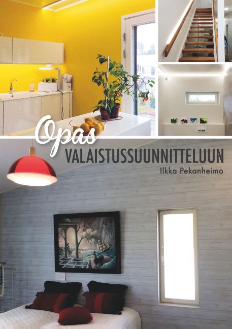 Ilkka Pekanheimo : Opas valaistussuunnitteluun