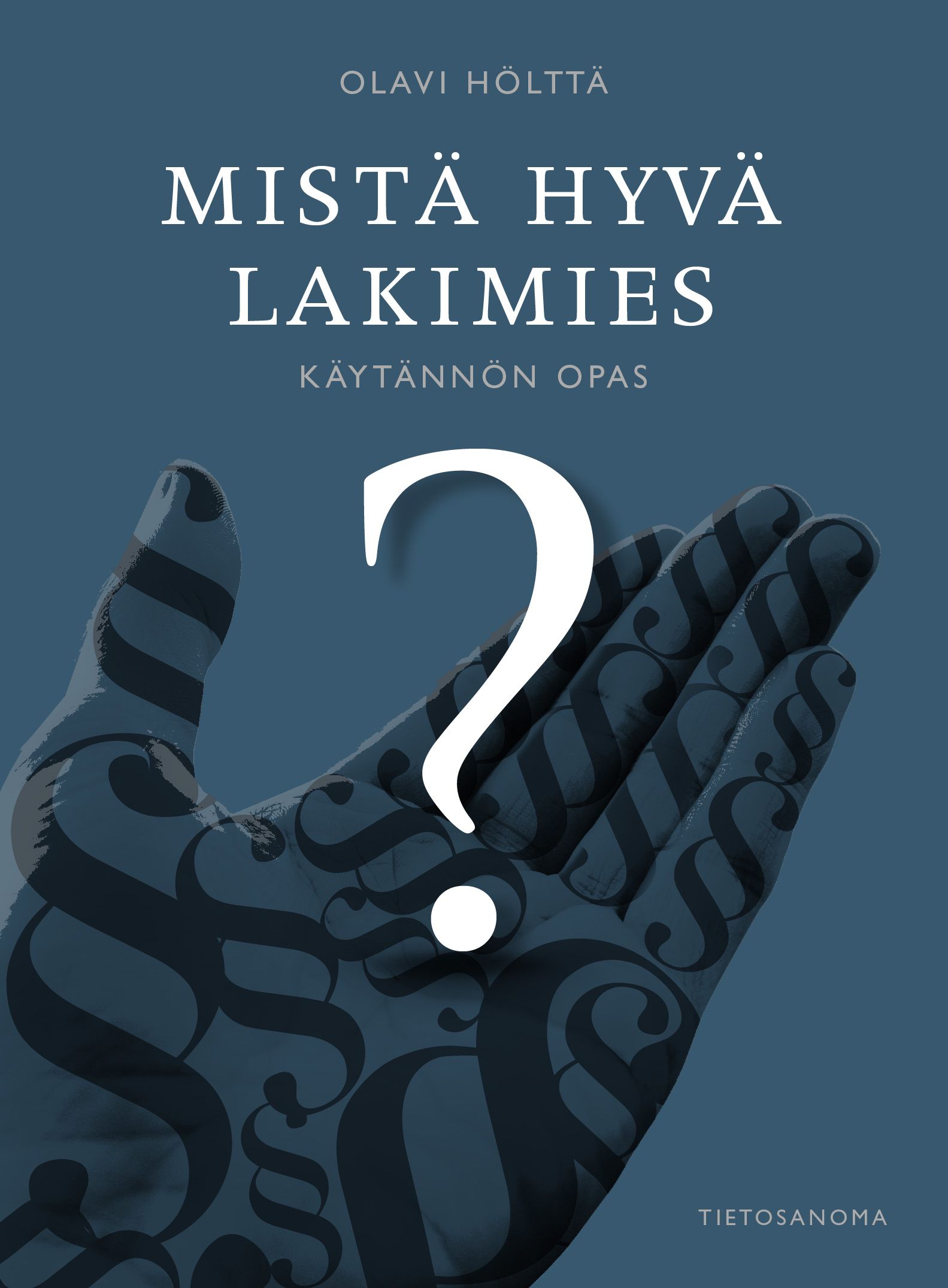 Olavi Hölttä : Mistä hyvä lakimies?