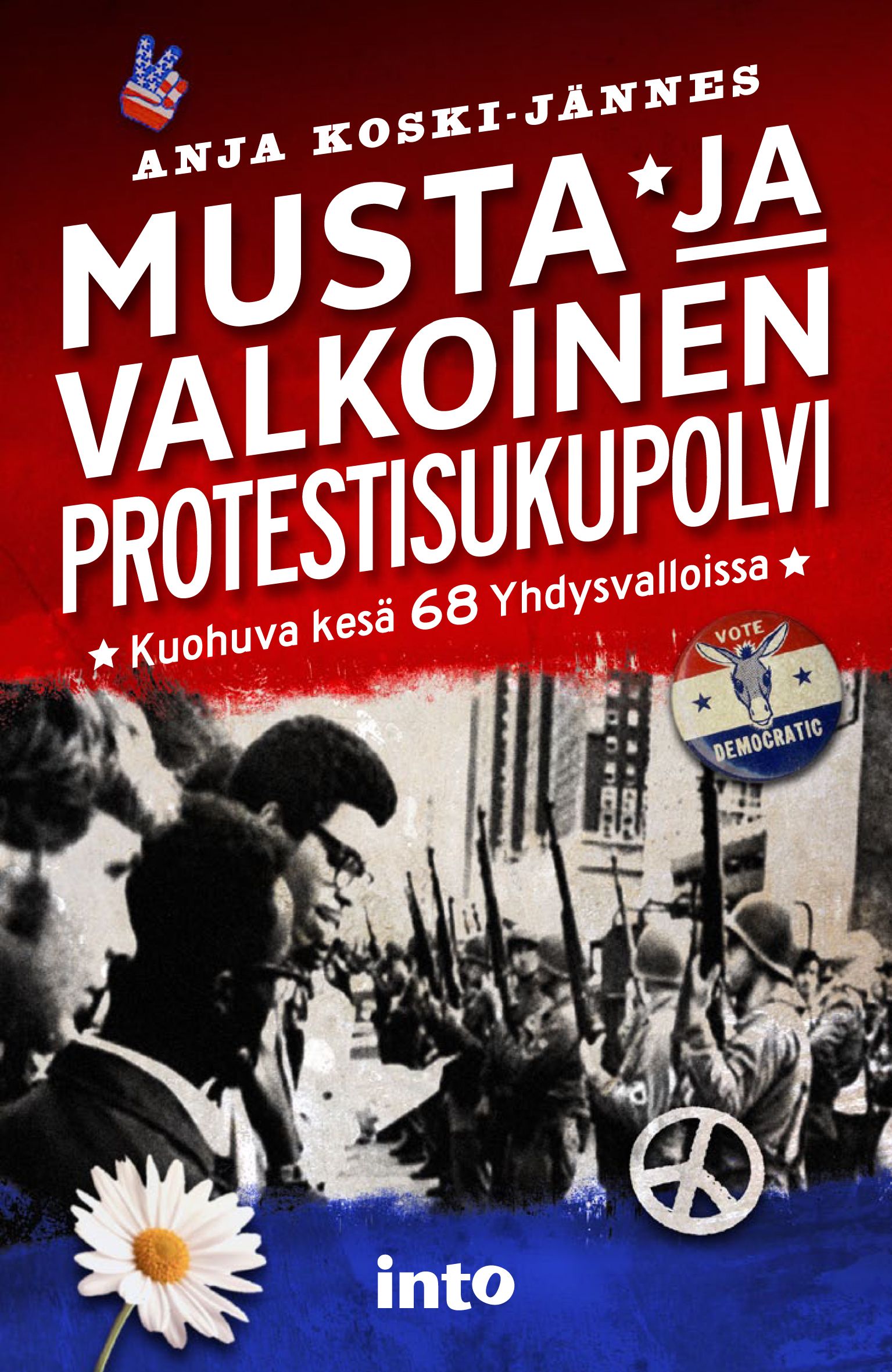 Kirjailijan Anja Koski-Jännes uusi kirja Musta ja valkoinen protestisukupolvi : kuohuva kesä 68 Yhdysvalloissa (UUSI)