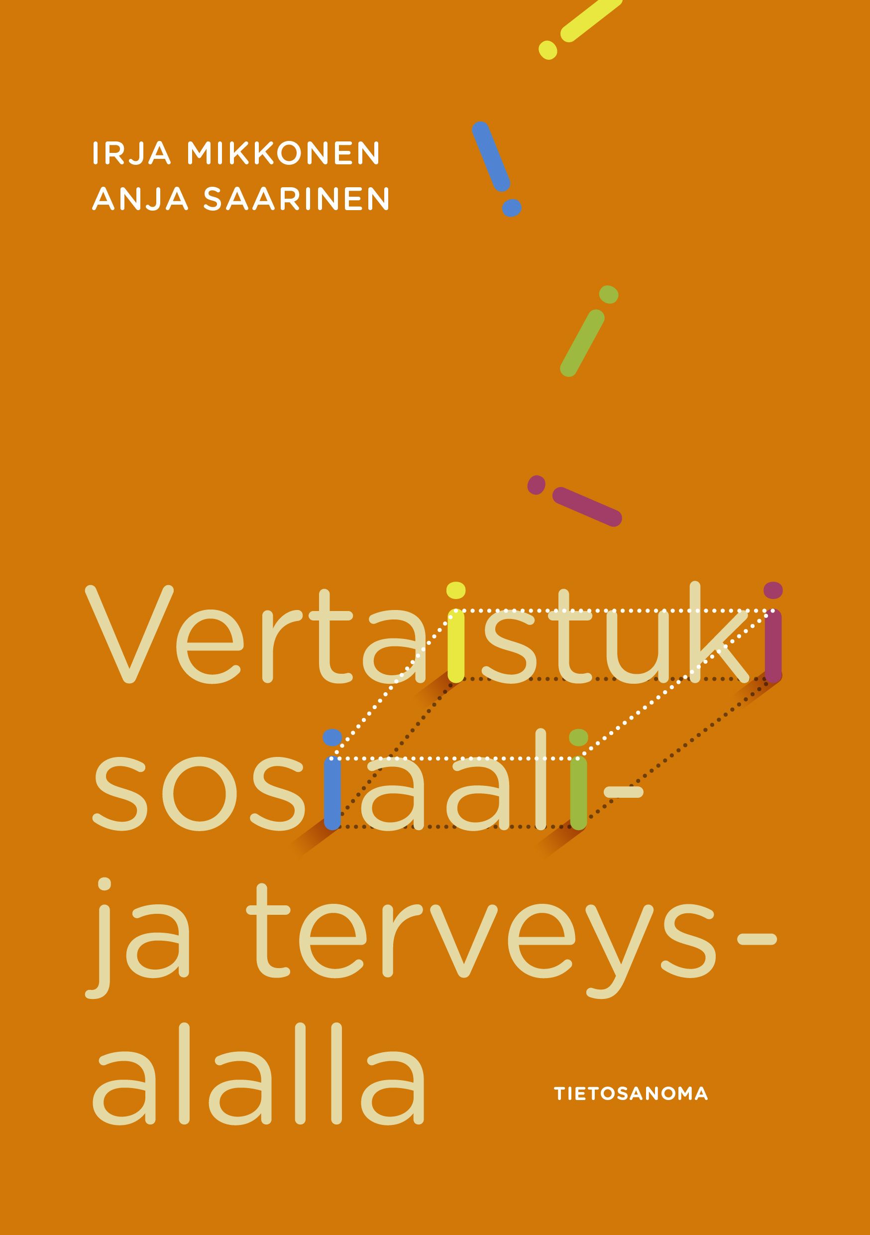 Irja Mikkonen & Anja Saarinen : Vertaistuki sosiaali- ja terveysalalla