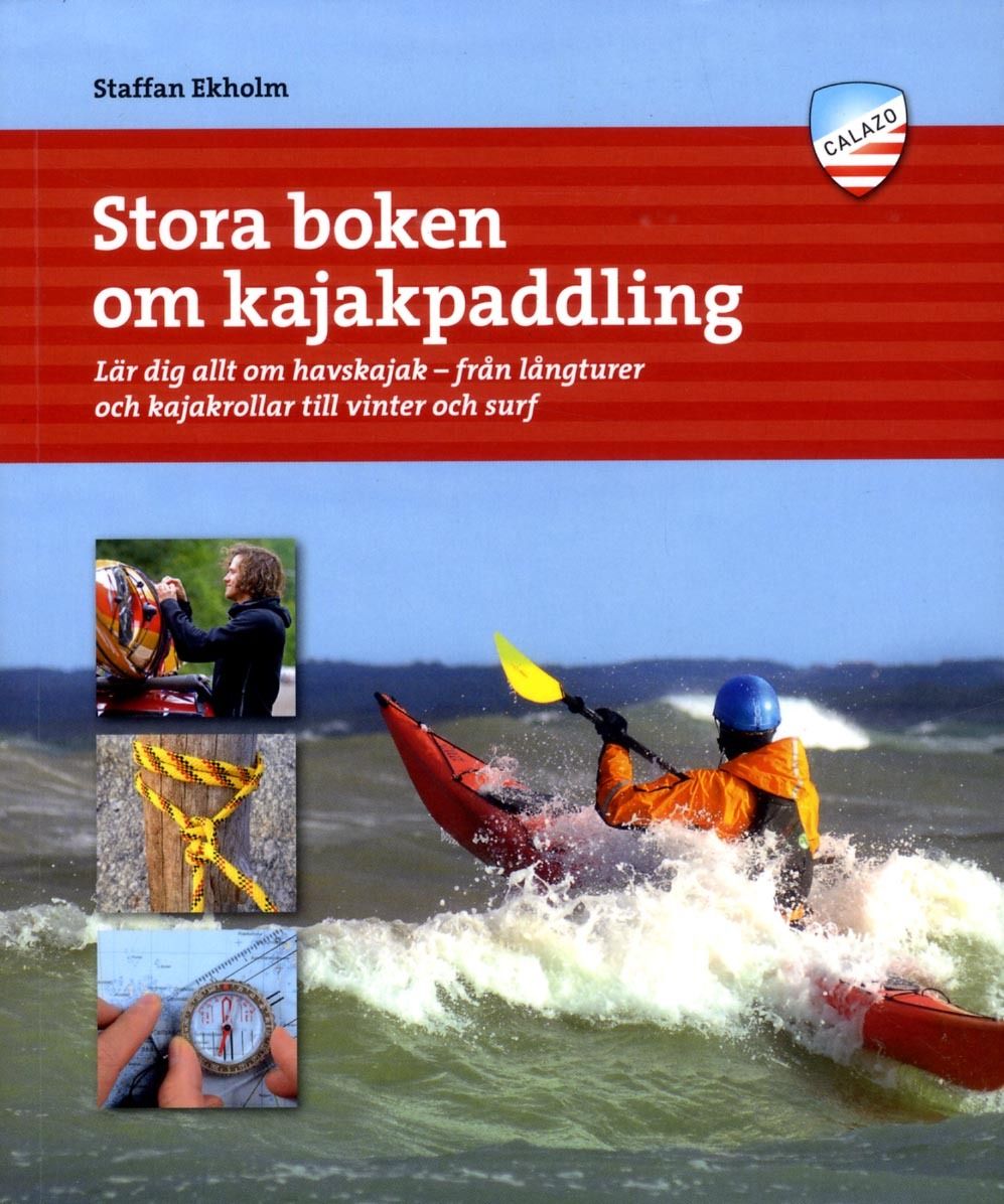 Staffan Ekholm : Stora boken om kajakpaddling