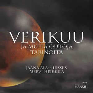 Jaana Ala-Huissi & Mervi Heikkilä : Verikuu