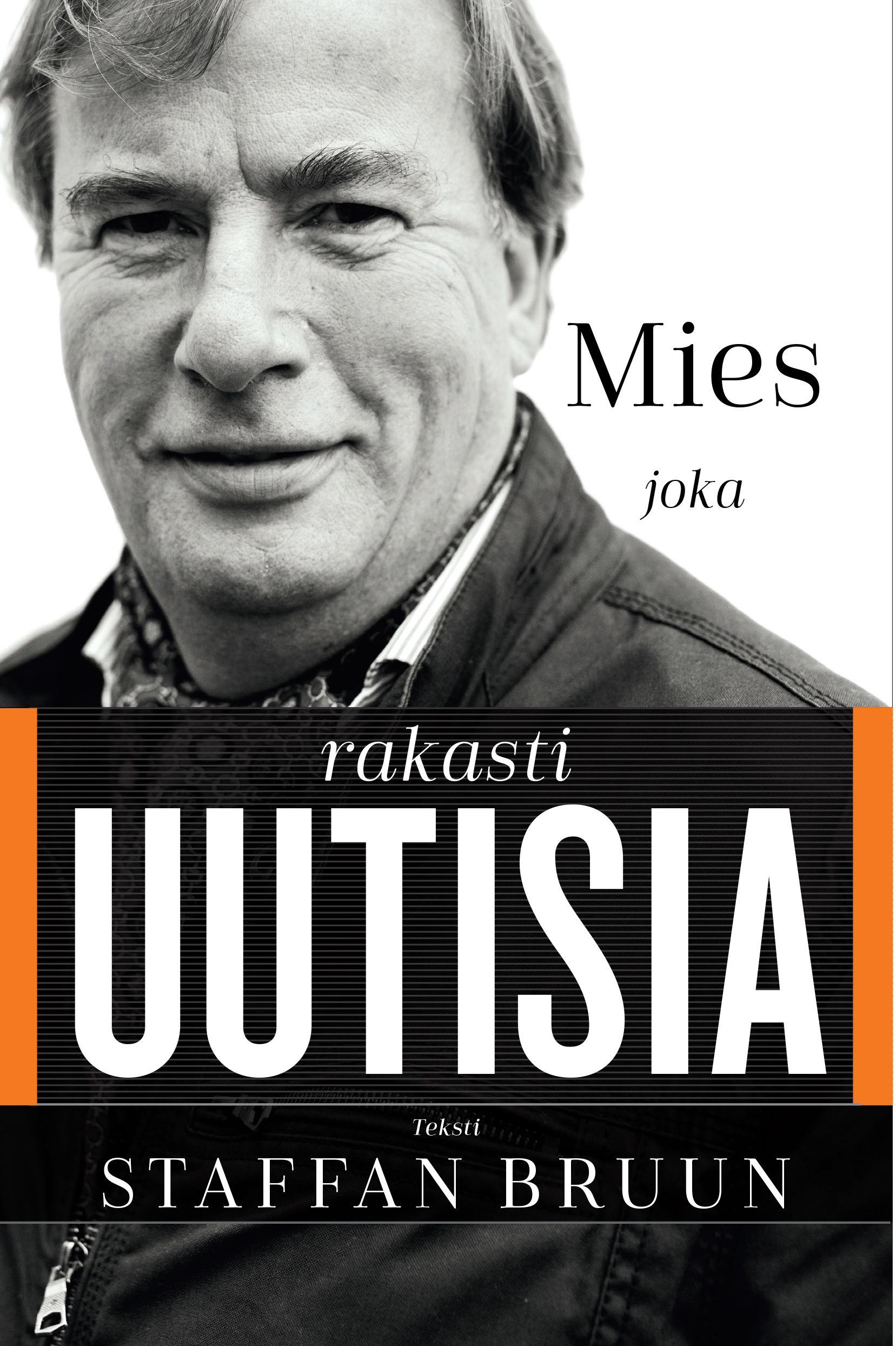 Kirjailijan Staffan Bruun käytetty kirja Mies joka rakasti uutisia