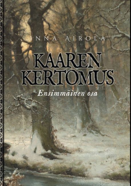 Inna Airola : Kaaren kertomus: Ensimmäinen osa