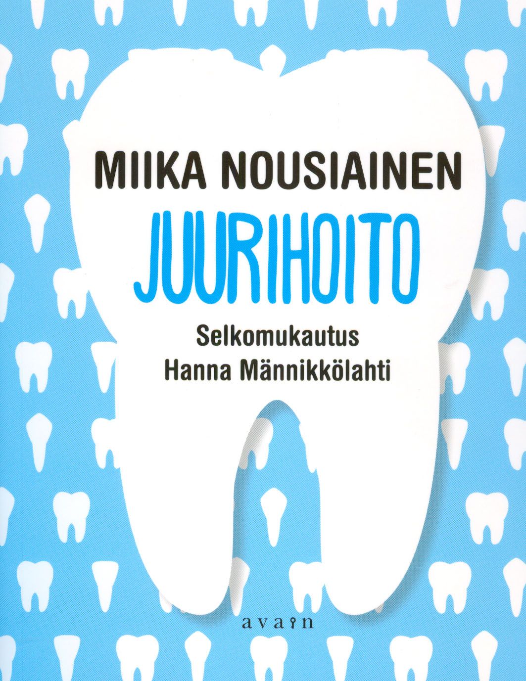 Miika Nousiainen & Hanna Männikkölahti : Juurihoito (selkokirja)