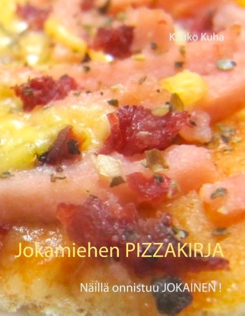 Kauko Kuha : Jokamiehen Pizzakirja