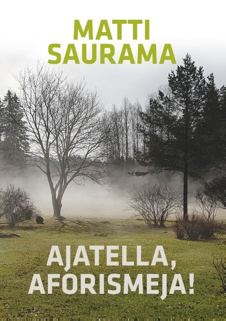 Matti Saurama : Ajatella, aforismeja!