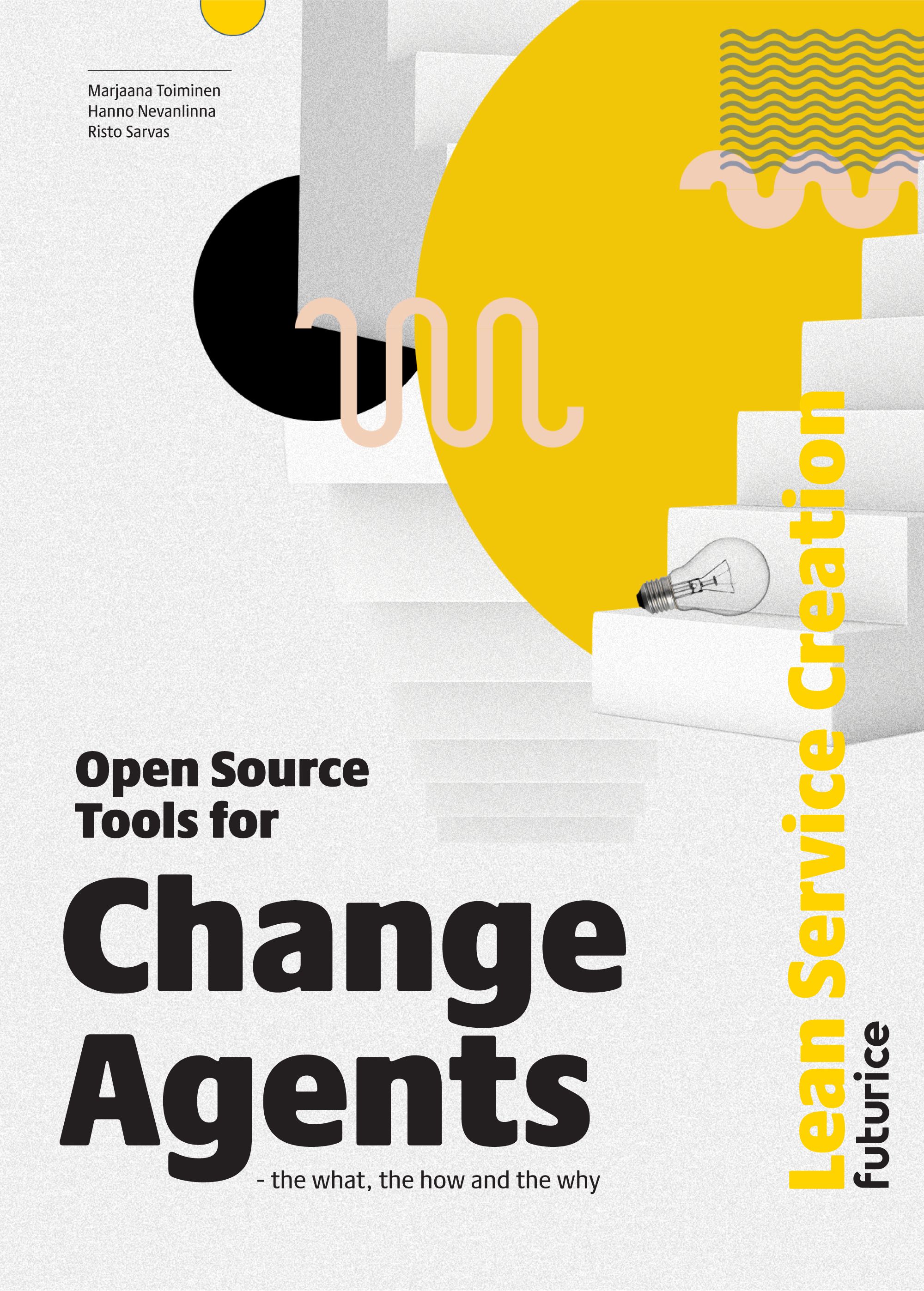 Kirjailijan Marjaana Toiminen käytetty kirja Open source tools for change agents - the what, the how and the why : lean service creation - Lean service creation - Lean service creation 2.0