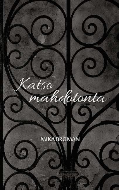 Mika Broman : Katso mahdotonta